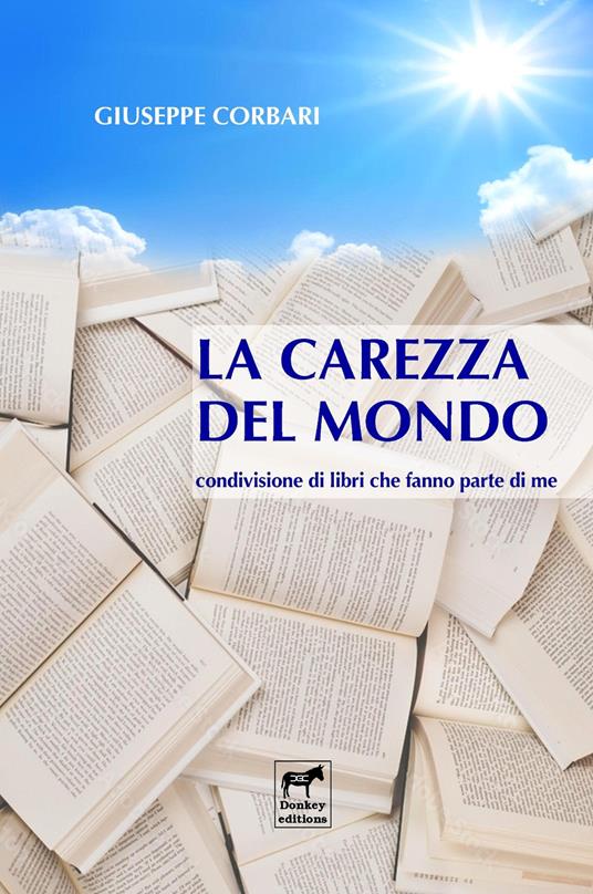 La carezza del mondo. Condivisione di libri che fanno parte di me - Giuseppe Corbari - copertina