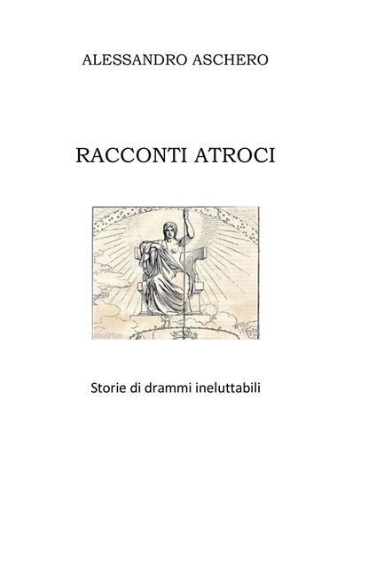 Racconti atroci - Alessandro Aschero - ebook