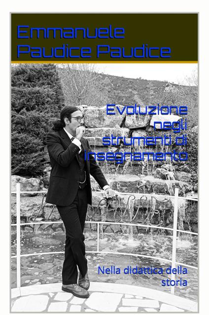 Evoluzione degli strumenti di insegnamento nella didattica della storia - Emmanuele Paudice - copertina