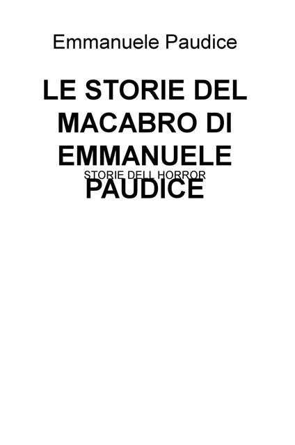Le storie del macabro di Emmanuele Paudice. Storie dell horror - Emmanuele Paudice - copertina