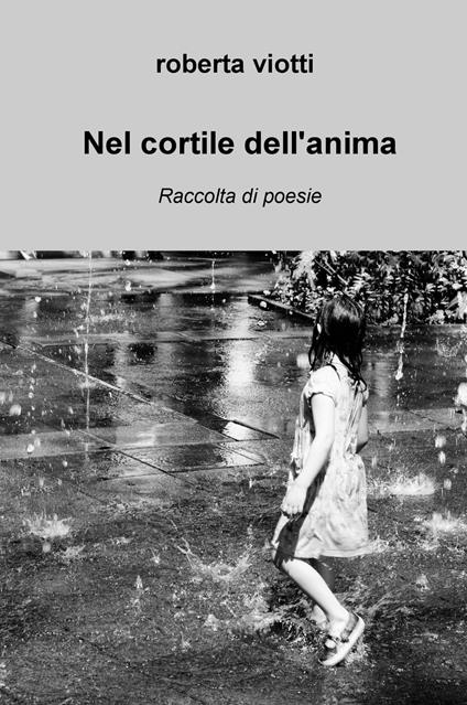 Nel cortile dell'anima - Roberta Viotti - copertina