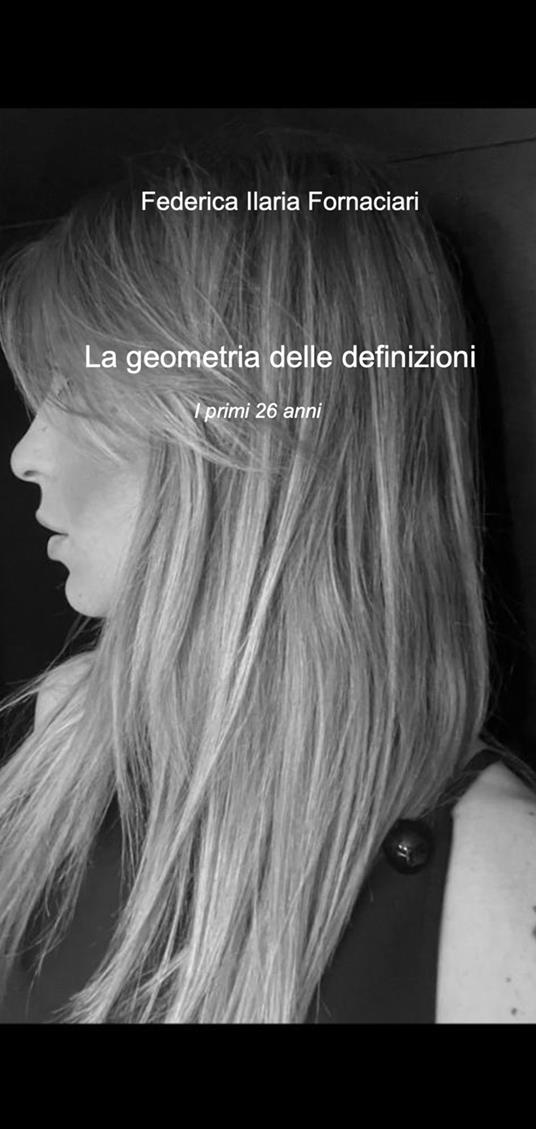 La geometria delle definizioni. I primi 26 anni - Federica Ilaria Fornaciari - copertina