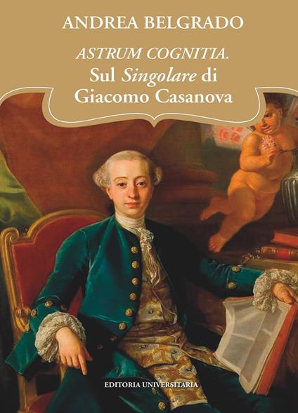 Astrum cognitia. Il singolare di Giacomo Casanova - Andrea Belgrado - copertina