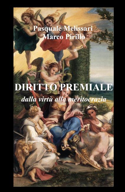 Diritto premiale. Dalla virtù alla meritocrazia - Pasquale Melissari,Marco Pirillo - copertina