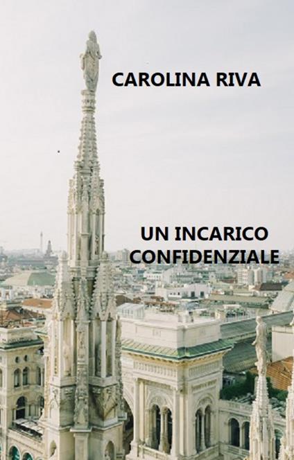 Un incarico confidenziale - Carolina Riva - copertina