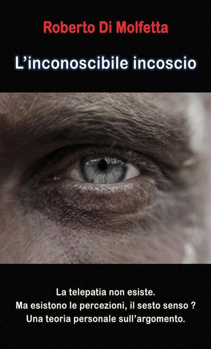 L'inconoscibile inconscio - Roberto Di Molfetta - copertina