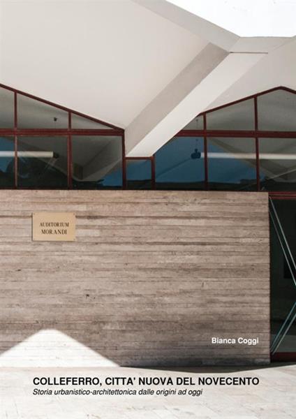 Colleferro, città nuova del Novecento. Storia urbanistico-architettonica dalle origini ad oggi - copertina