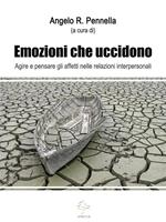 Emozioni che uccidono. Agire e pensare gli affetti nelle relazioni interpersonali