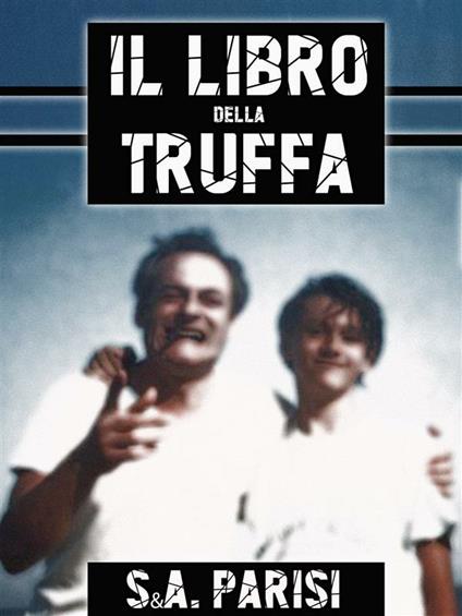 Il libro della truffa - S&A. Parisi - ebook