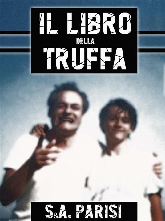 Il libro della truffa - S&A. Parisi - ebook