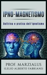 Ipno-magnetismo. Dottrina e pratica dell'ipnotismo