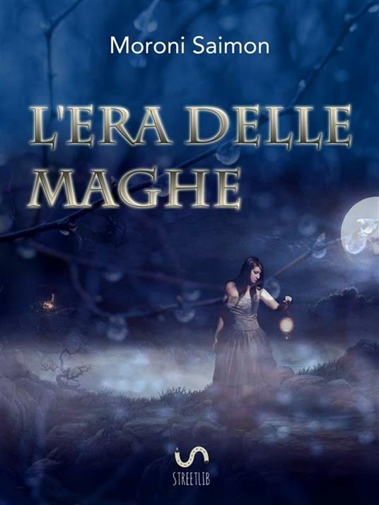 L' era delle maghe - Saimon Moroni - ebook