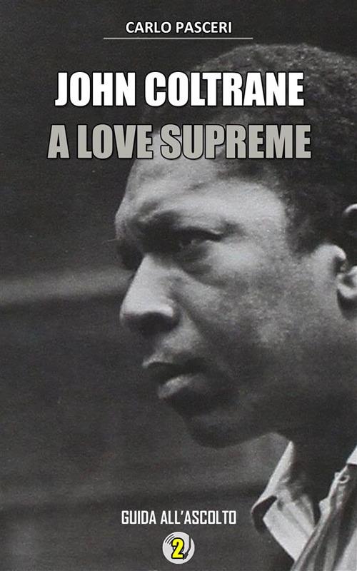 John Coltrane. A love supreme. Dischi da leggere - Carlo Pasceri - ebook