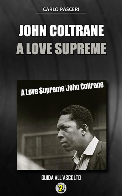 John Coltrane. A love supreme. Dischi da leggere - Carlo Pasceri - ebook