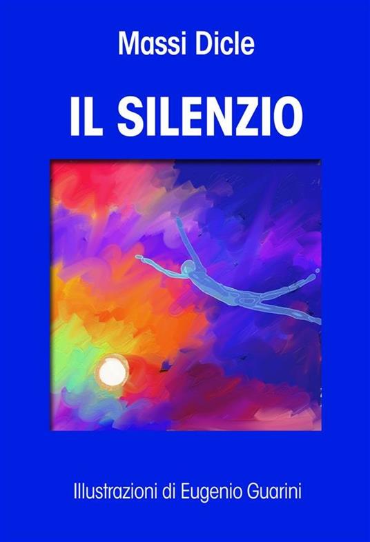 Il silenzio - Massi Dicle,Eugenio Guarini - ebook