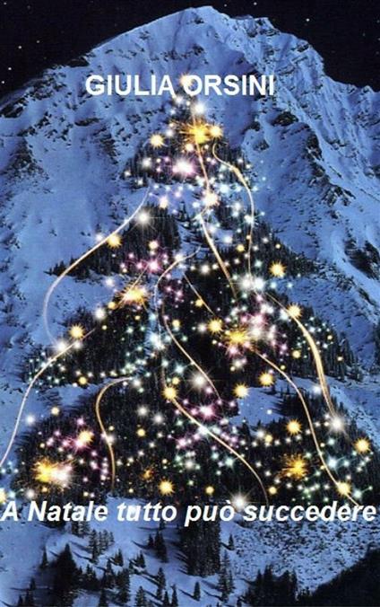 A Natale tutto può succedere - Giulia Orsini - ebook