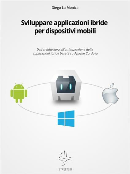 Sviluppare applicazioni ibride per dispositivi mobili - Diego La Monica - ebook