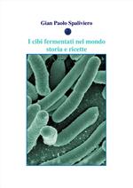 I cibi fermentati nel mondo. Storia e ricette