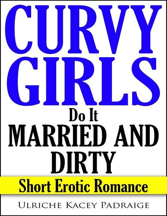 Curvy girls do it married and dirty