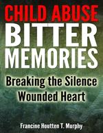 Child abuse bitter memories: breaking the silence. Wounded Heart
