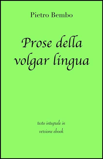 Prose della volgar lingua - Pietro Bembo - ebook