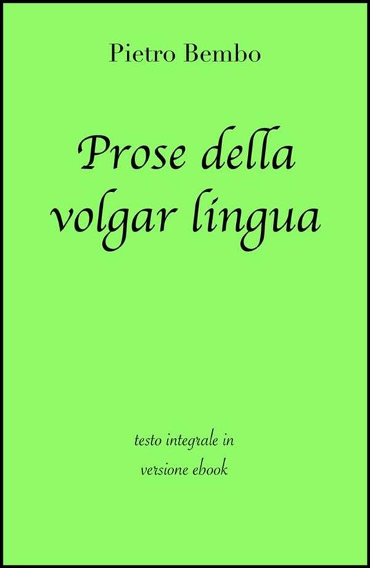 Prose della volgar lingua - Pietro Bembo - ebook
