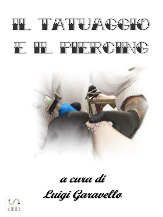 Il tatuaggio e il piercing - Luigi Garavello - ebook