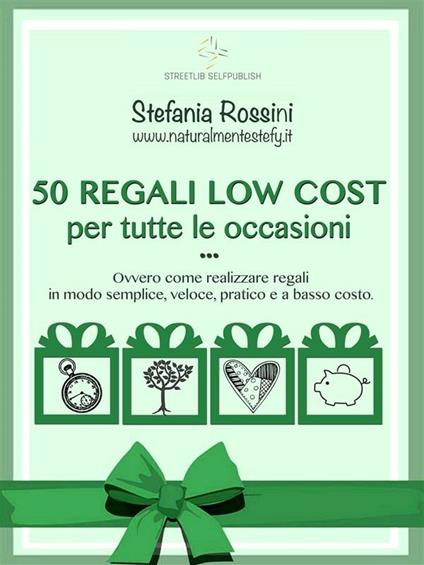 50 regali low cost per tutte le occasioni - Stefania Rossini - ebook