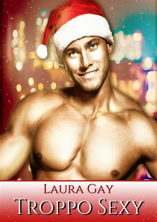 Troppo sexy - Laura Gay - ebook