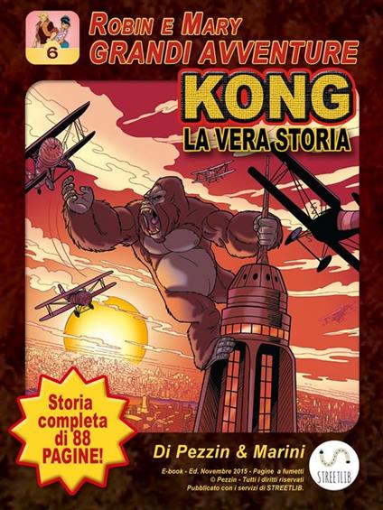 Kong, la vera storia. Robin e Mary. Grandi avventure. Vol. 6 - Roberto Marini,Giorgio Pezzin - ebook