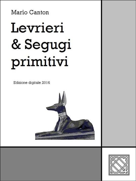 Levrieri & segugi primitivi - Mario Canton - ebook