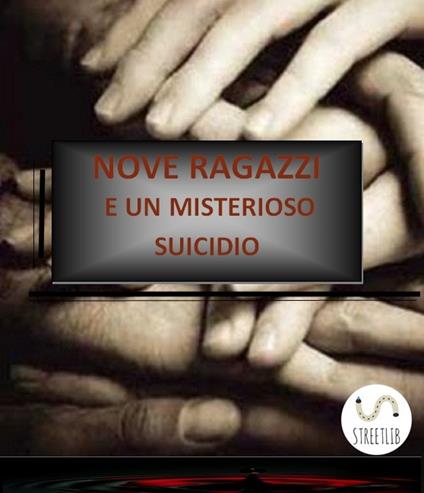 Nove ragazzi e un misterioso suicidio - Bruno Desando - ebook