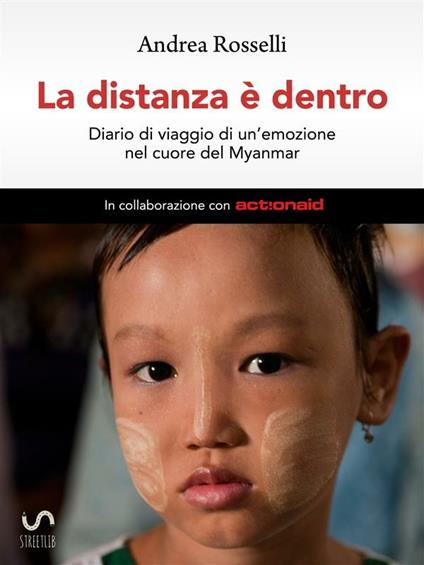 La distanza è dentro. Diario di viaggio di un'emozione nel cuore del Myanmar - Andrea Rosselli - ebook