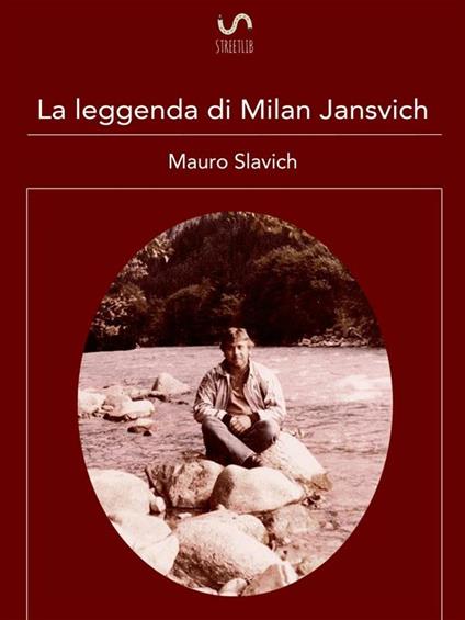 La leggenda di Milan Jansvich - Mauro Slavich - ebook