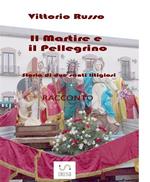 Il martire e il pellegrino. Storia di due santi litigiosi