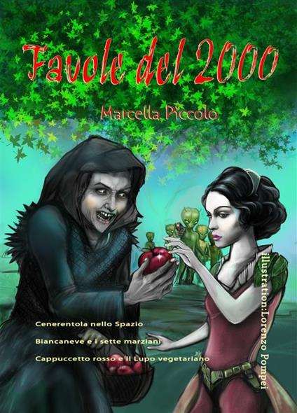 Favole del 2000. Cenerentola nello spazio-Biancaneve e i sette marziani-Cappuccetto Rosso e il lupo vegetariano - Marcella Piccolo - ebook