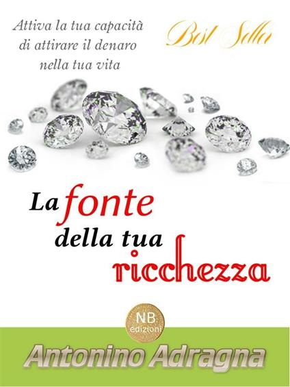 La fonte della tua ricchezza - Antonino Adragna - ebook