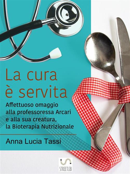 La cura è servita - Anna Lucia Tassi - copertina