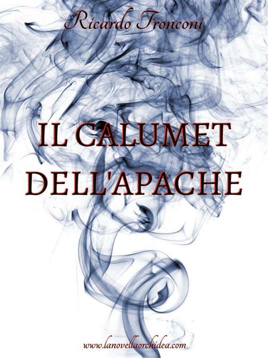 Il calumet dell'Apache - Ricardo Tronconi - ebook