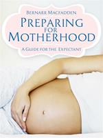 Preparing for motherhood. A guide for the expectant
