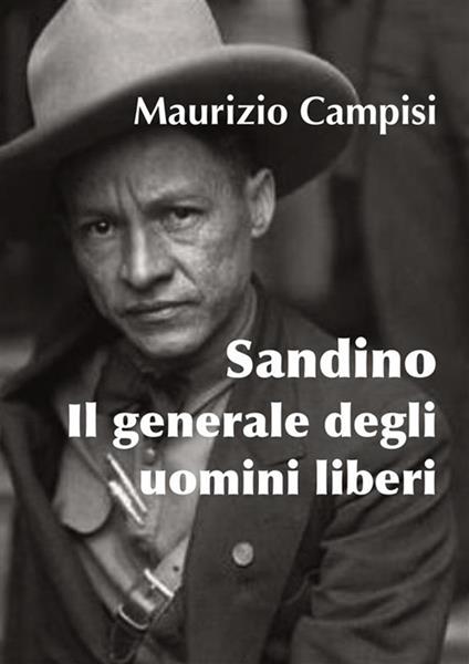 Sandino. Il generale degli uomini liberi - Maurizio Campisi - ebook
