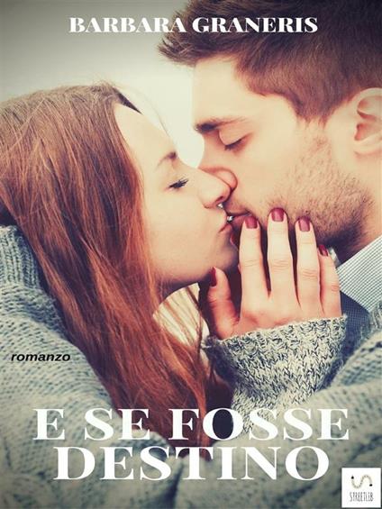 E se fosse destino. Destino. Vol. 1 - Barbara Graneris - ebook
