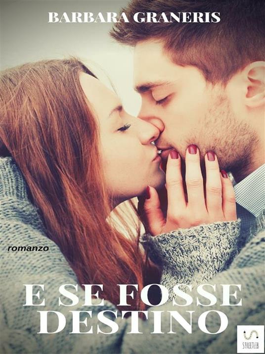 E se fosse destino. Destino. Vol. 1 - Barbara Graneris - ebook