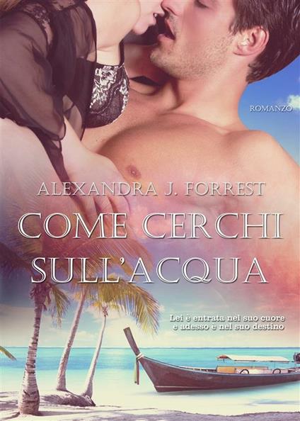 Come cerchi sull'acqua - Alexandra J. Forrest - ebook