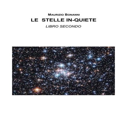 LE STELLE IN-QUIETE -Libro Secondo - Maurizio Bonanni - ebook
