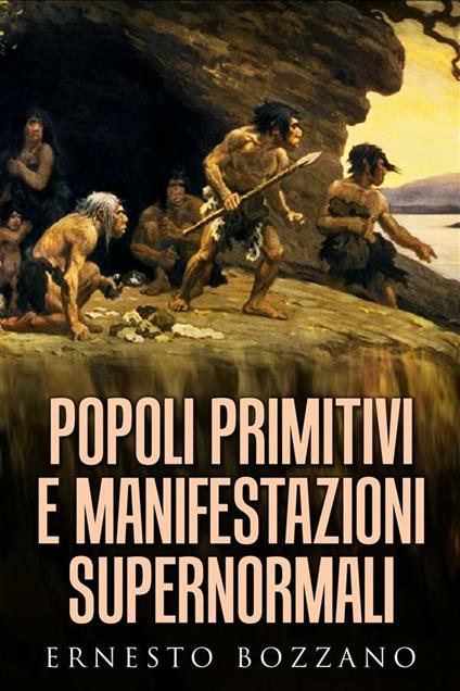 Popoli primitivi e manifestazioni supernormali - Ernesto Bozzano - ebook