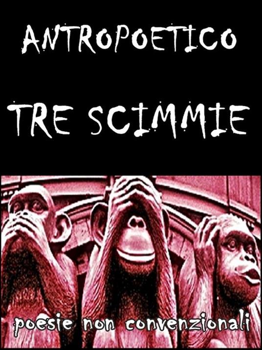 Tre scimmie - Antropoetico - ebook