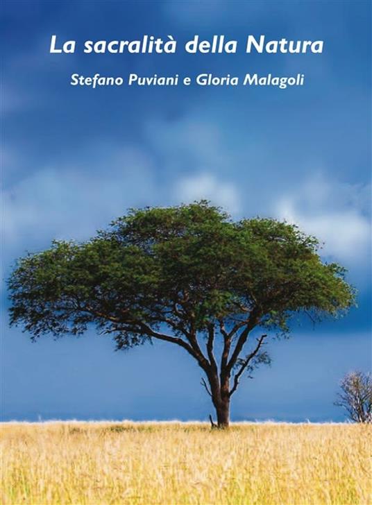 La sacralità della natura. Ediz. illustrata - Gloria Malagoli,Stefano Puviani - ebook