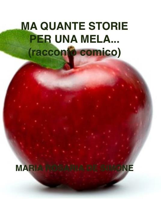 Ma quante storie per una mela - Maria Rosaria De Simone - ebook
