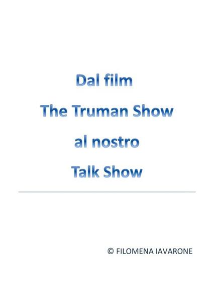 Dal film The Truman Show al nostro talk show - Filomena Iavarone - ebook